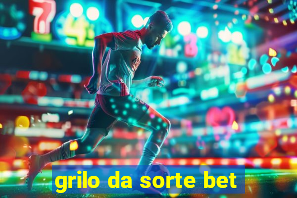 grilo da sorte bet